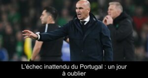 L'échec inattendu du Portugal : un jour à oublier