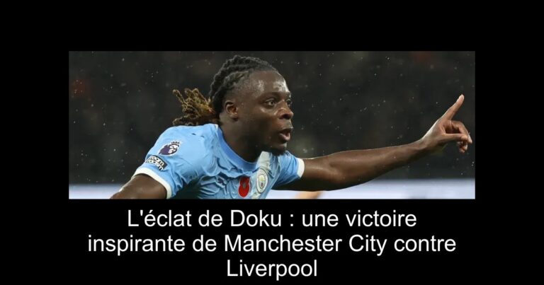 L'éclat de Doku : une victoire inspirante de Manchester City contre Liverpool