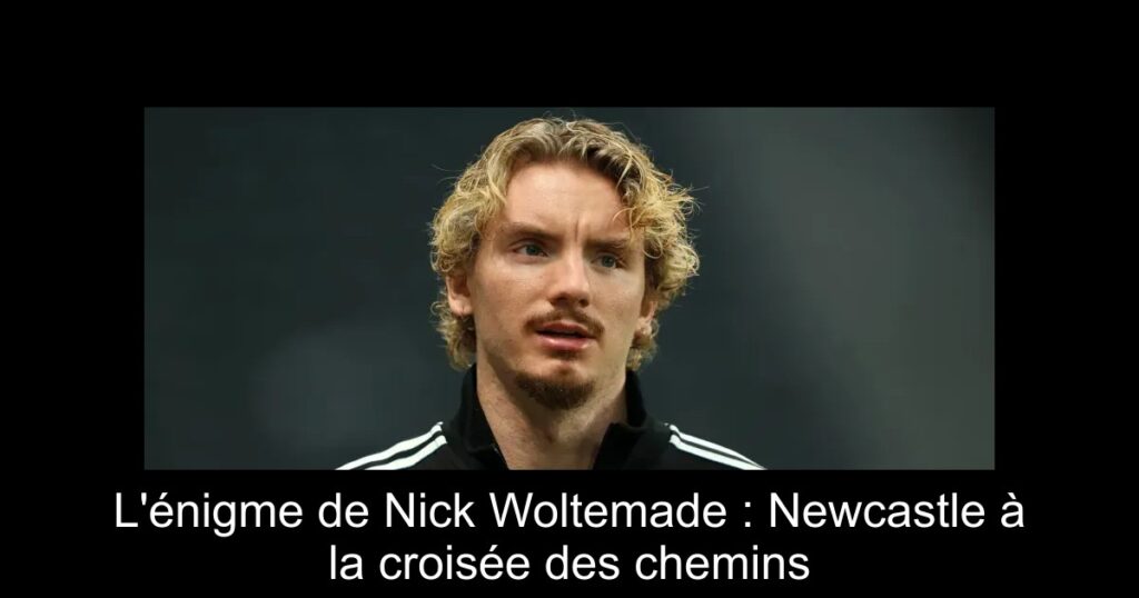 L'énigme de Nick Woltemade : Newcastle à la croisée des chemins