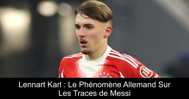 Lennart Karl : Le Phénomène Allemand Sur Les Traces de Messi