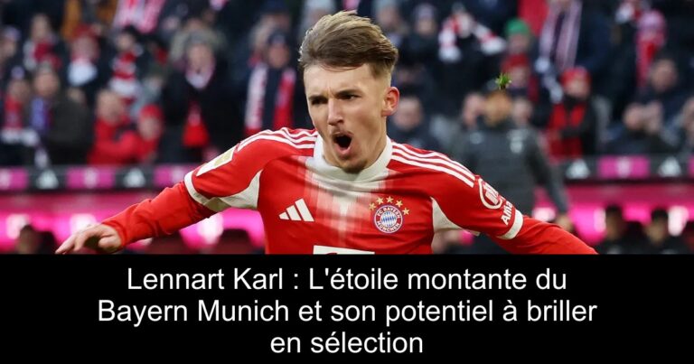 Lennart Karl : L'étoile montante du Bayern Munich et son potentiel à briller en sélection