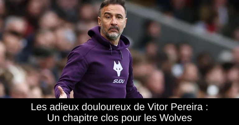Les adieux douloureux de Vitor Pereira : Un chapitre clos pour les Wolves