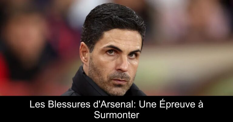 Les Blessures d'Arsenal: Une Épreuve à Surmonter