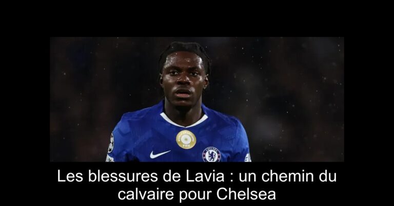 Les blessures de Lavia : un chemin du calvaire pour Chelsea