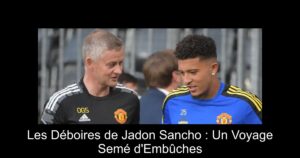 Les Déboires de Jadon Sancho : Un Voyage Semé d'Embûches