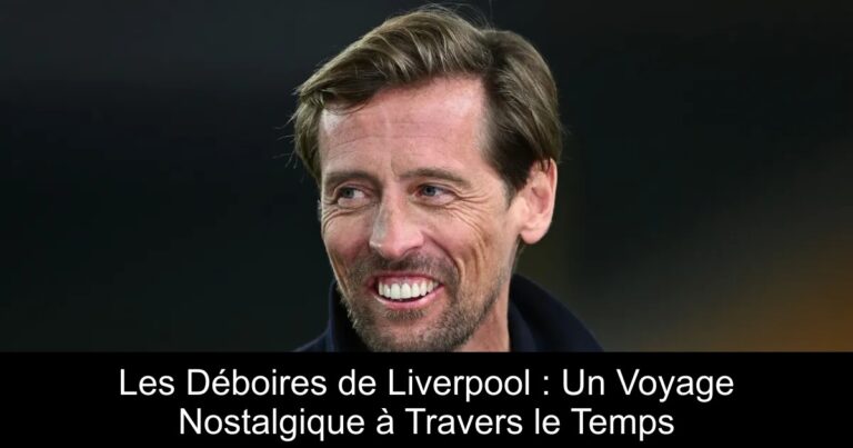 Les Déboires de Liverpool : Un Voyage Nostalgique à Travers le Temps