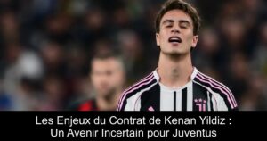Les Enjeux du Contrat de Kenan Yildiz : Un Avenir Incertain pour Juventus