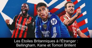 Les Étoiles Britanniques à l'Étranger : Bellingham, Kane et Tomori Brillent