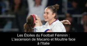 Les Étoiles du Football Féminin : L'ascension de Macario et Moultrie face à l'Italie