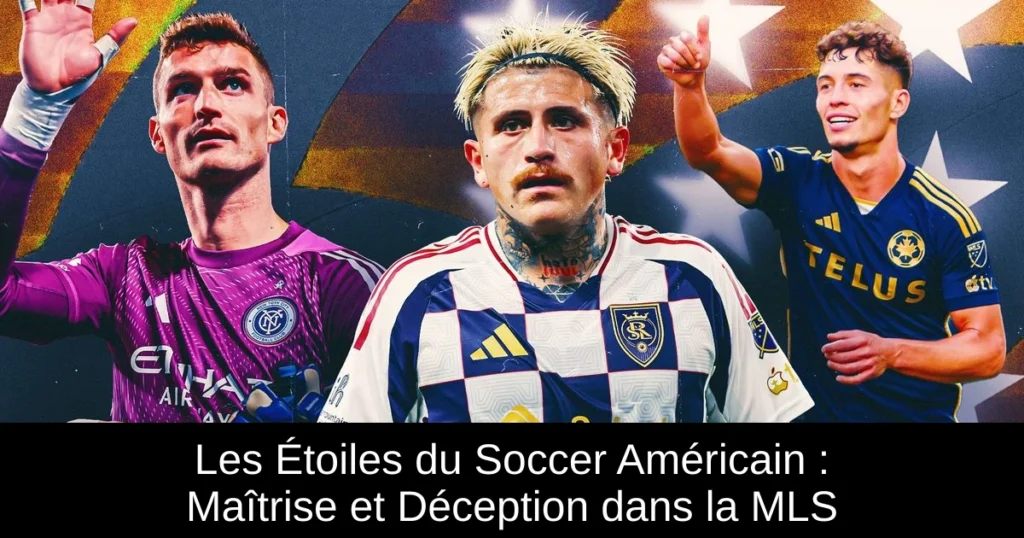Les Étoiles du Soccer Américain : Maîtrise et Déception dans la MLS