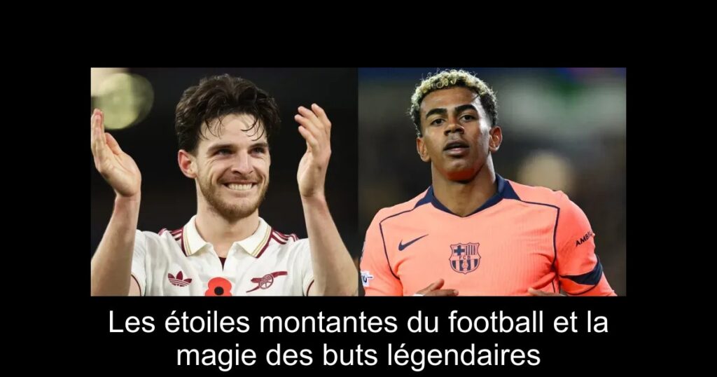 Les étoiles montantes du football et la magie des buts légendaires