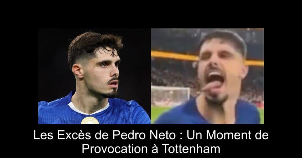 Les Excès de Pedro Neto : Un Moment de Provocation à Tottenham