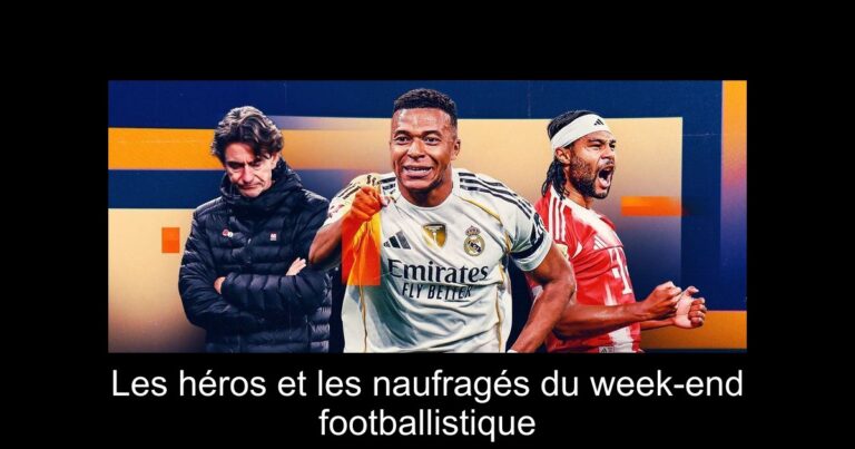 Les héros et les naufragés du week-end footballistique