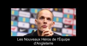 Les Nouveaux Héros de l&rsquo;Équipe d&rsquo;Angleterre