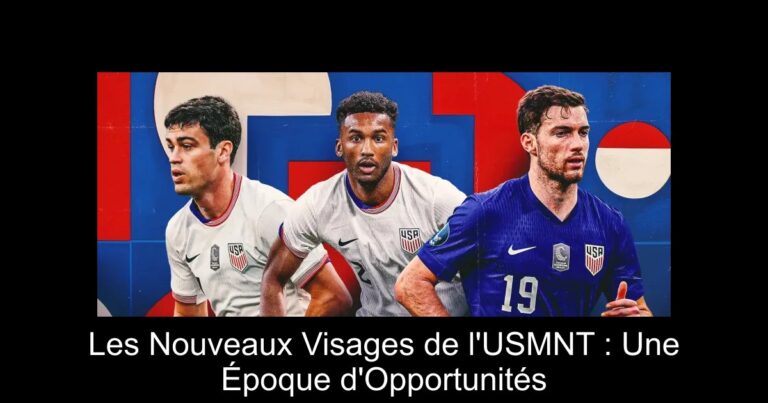 Les Nouveaux Visages de l'USMNT : Une Époque d'Opportunités