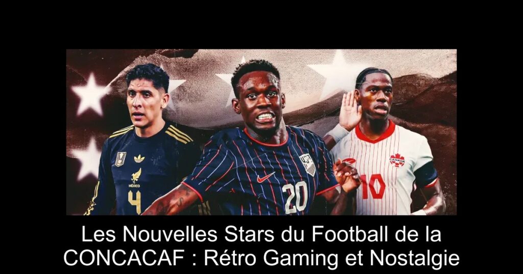 Les Nouvelles Stars du Football de la CONCACAF : Rétro Gaming et Nostalgie