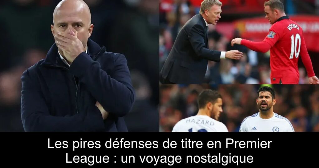 Les pires défenses de titre en Premier League : un voyage nostalgique