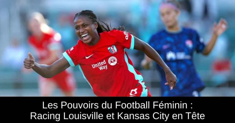 Les Pouvoirs du Football Féminin : Racing Louisville et Kansas City en Tête