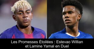 Les Promesses Étoilées : Estevao Willian et Lamine Yamal en Duel