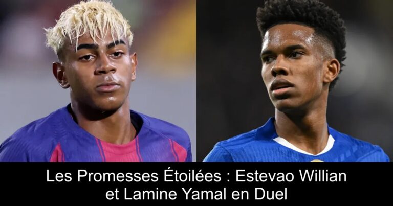 Les Promesses Étoilées : Estevao Willian et Lamine Yamal en Duel