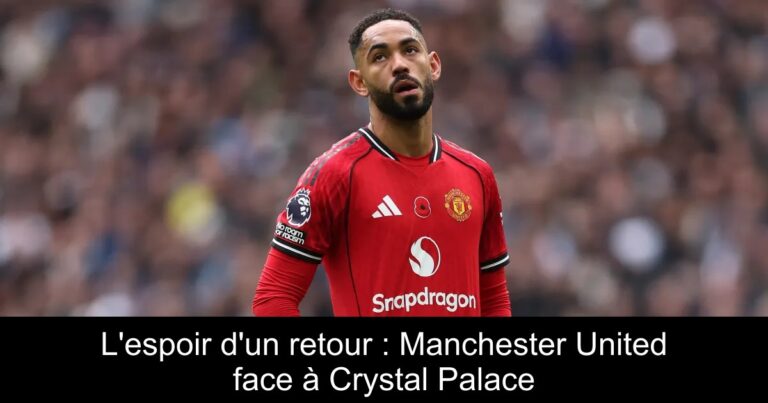 L'espoir d'un retour : Manchester United face à Crystal Palace