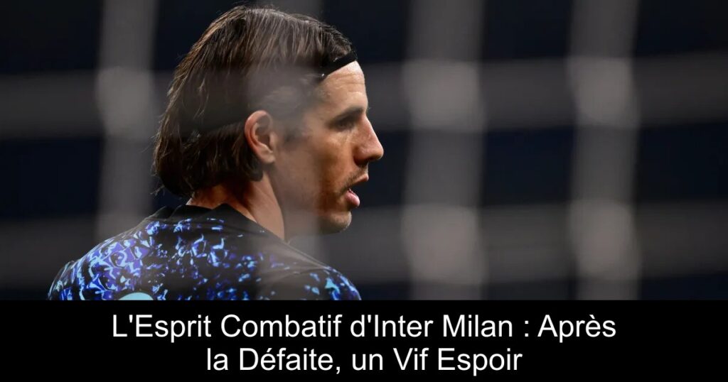 L'Esprit Combatif d'Inter Milan : Après la Défaite, un Vif Espoir