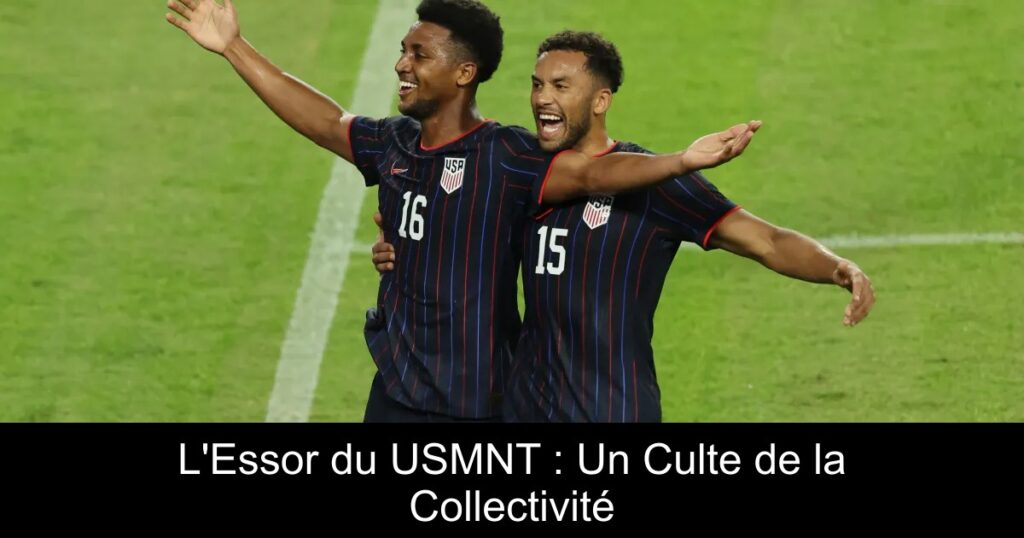 L&rsquo;Essor du USMNT : Un Culte de la Collectivité
