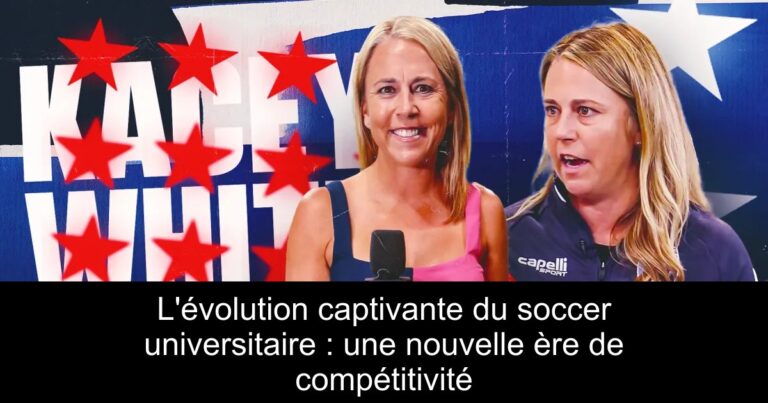 L'évolution captivante du soccer universitaire : une nouvelle ère de compétitivité
