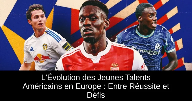 L'Évolution des Jeunes Talents Américains en Europe : Entre Réussite et Défis