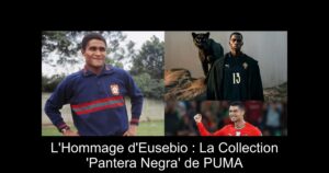 L'Hommage d'Eusebio : La Collection 'Pantera Negra' de PUMA
