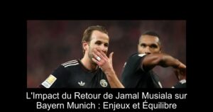 L'Impact du Retour de Jamal Musiala sur Bayern Munich : Enjeux et Équilibre