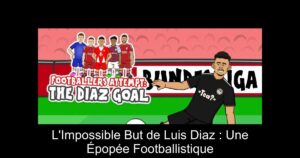 L'Impossible But de Luis Diaz : Une Épopée Footballistique