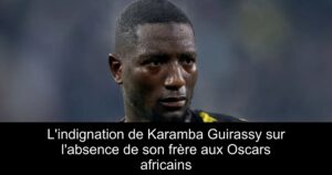 L'indignation de Karamba Guirassy sur l'absence de son frère aux Oscars africains