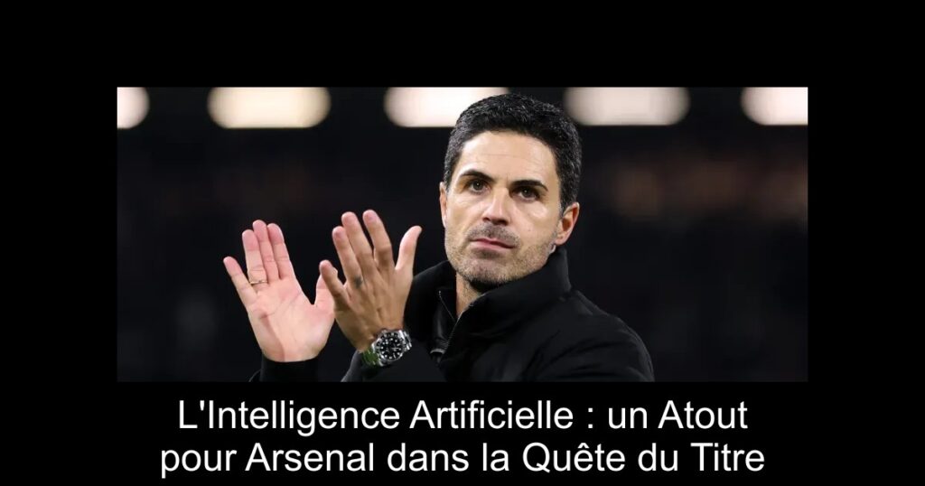 L&rsquo;Intelligence Artificielle : un Atout pour Arsenal dans la Quête du Titre