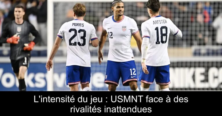 L'intensité du jeu : USMNT face à des rivalités inattendues