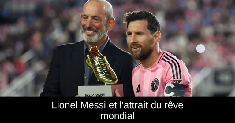 Lionel Messi et l'attrait du rêve mondial