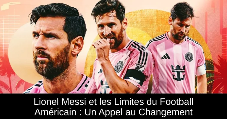 Lionel Messi et les Limites du Football Américain : Un Appel au Changement
