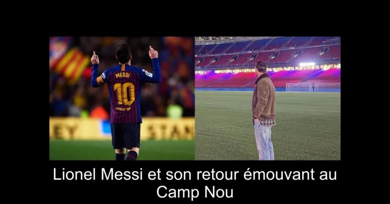 Lionel Messi et son retour émouvant au Camp Nou