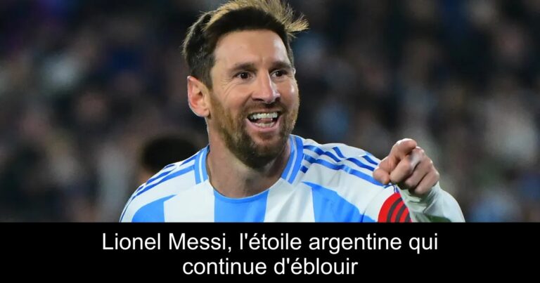 Lionel Messi, l'étoile argentine qui continue d'éblouir