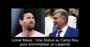 Lionel Messi : Une Statue au Camp Nou pour Immortaliser un Légende