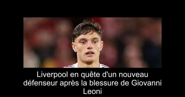 Liverpool en quête d'un nouveau défenseur après la blessure de Giovanni Leoni
