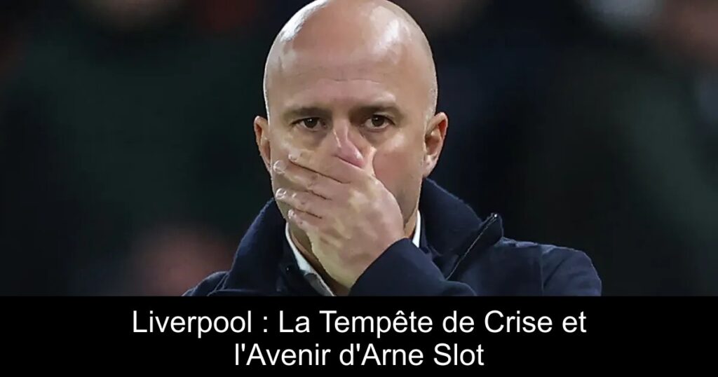 Liverpool : La Tempête de Crise et l'Avenir d'Arne Slot