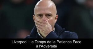 Liverpool : le Temps de la Patience Face à l&rsquo;Adversité