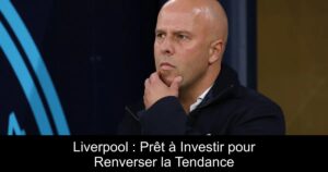 Liverpool : Prêt à Investir pour Renverser la Tendance