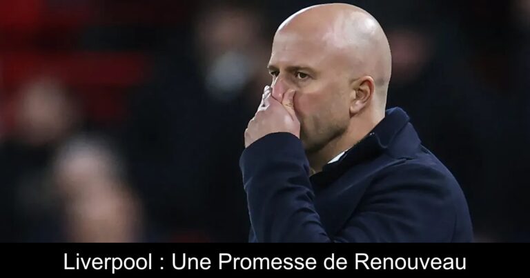 Liverpool : Une Promesse de Renouveau