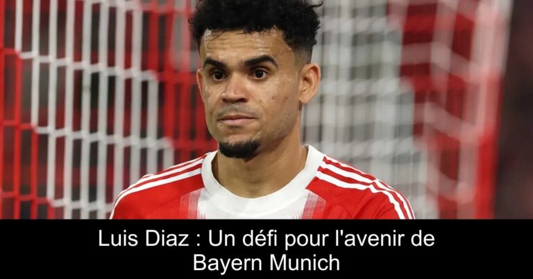 Luis Diaz : Un défi pour l'avenir de Bayern Munich
