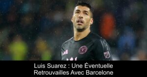 Luis Suarez : Une Éventuelle Retrouvailles Avec Barcelone