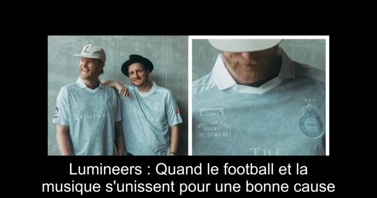 Lumineers : Quand le football et la musique s'unissent pour une bonne cause