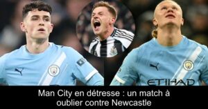 Man City en détresse : un match à oublier contre Newcastle
