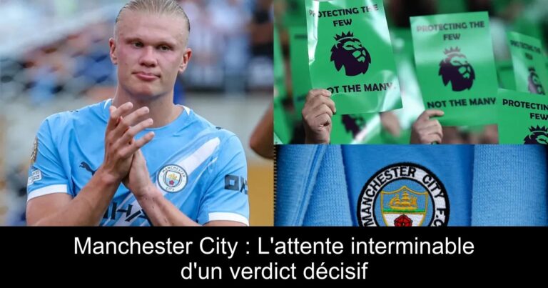 Manchester City : L'attente interminable d'un verdict décisif